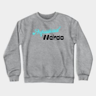 Professional Weirdo Crewneck Sweatshirt